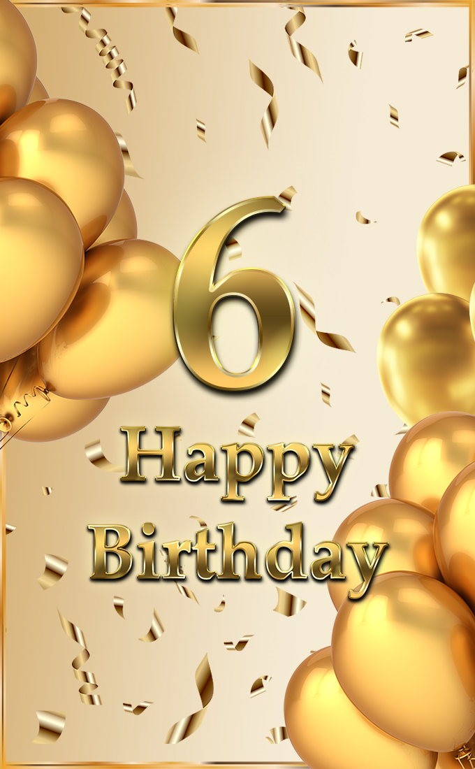 Happy 6th Birthday vertical tall Image with golden number (tall rectangle shape picture)