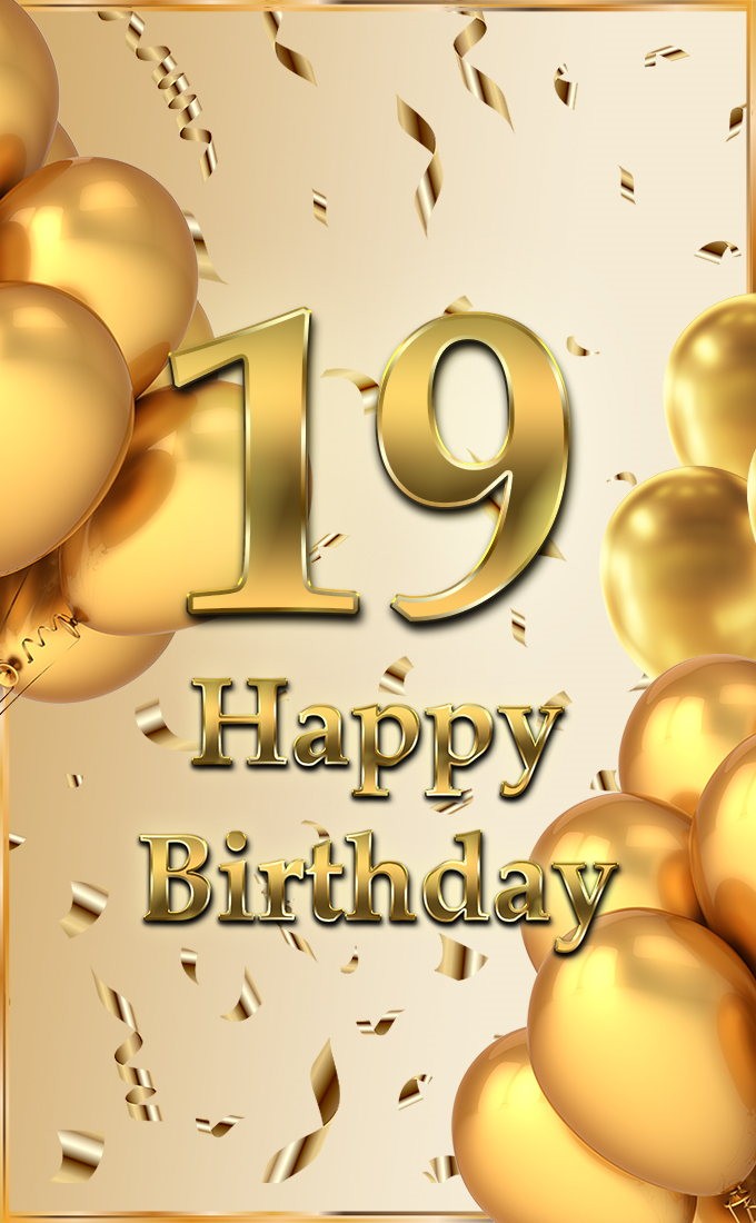 Happy 19th Birthday Image with golden confetti and balloons (tall rectangle shape picture)