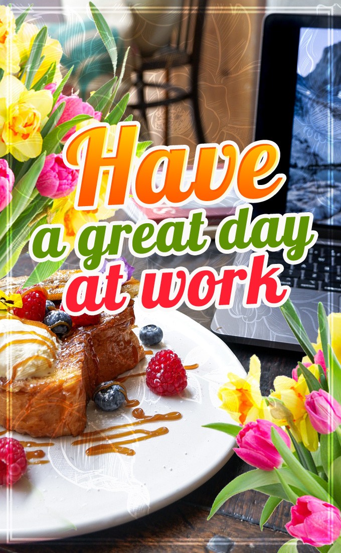 Have a Great Day at Work vertical tall image with laptop and flowers (tall rectangle shape picture)