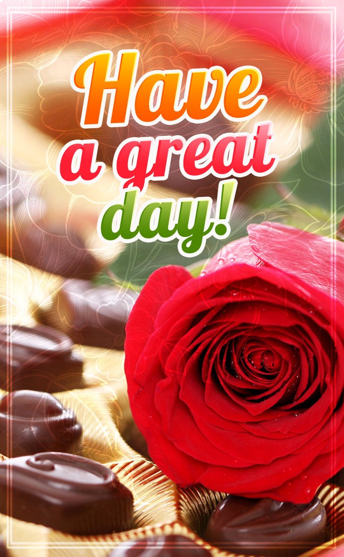 Have a Great Day vertical tall image with red rose and chocolate candies (tall rectangle shape picture)