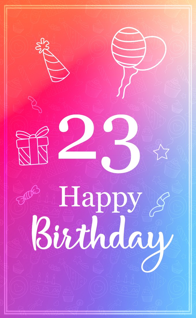 Happy 23rd Birthday greeting card (tall rectangle shape picture)