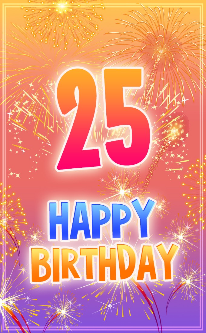 Happy 25th Birthday Image with fireworks (tall rectangle shape picture)