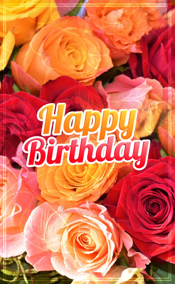 Happy Birthday vertical tall picture with beautiful flowers (tall rectangle shape picture)