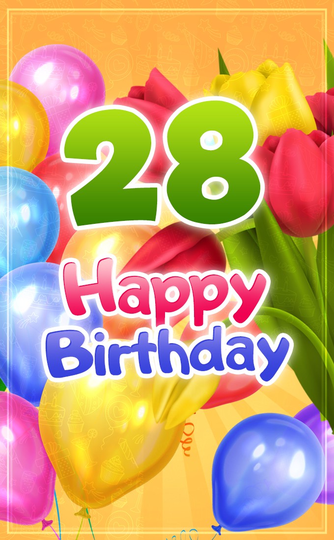 Happy 28th Birthday picture with colorful tulips (tall rectangle shape picture)