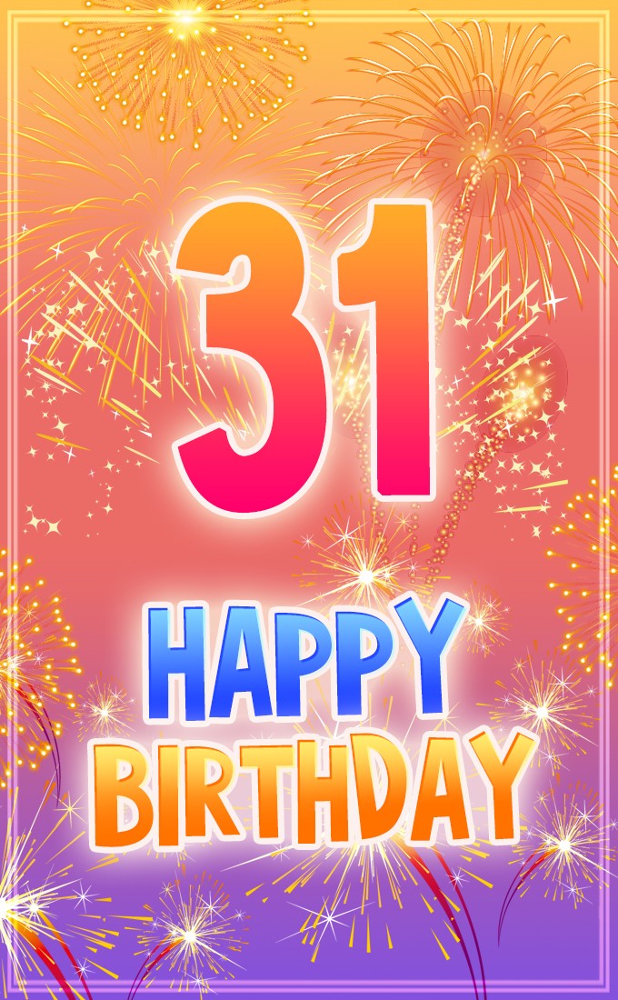 Happy 31st Birthday vertical tall Image with fireworks (tall rectangle shape picture)