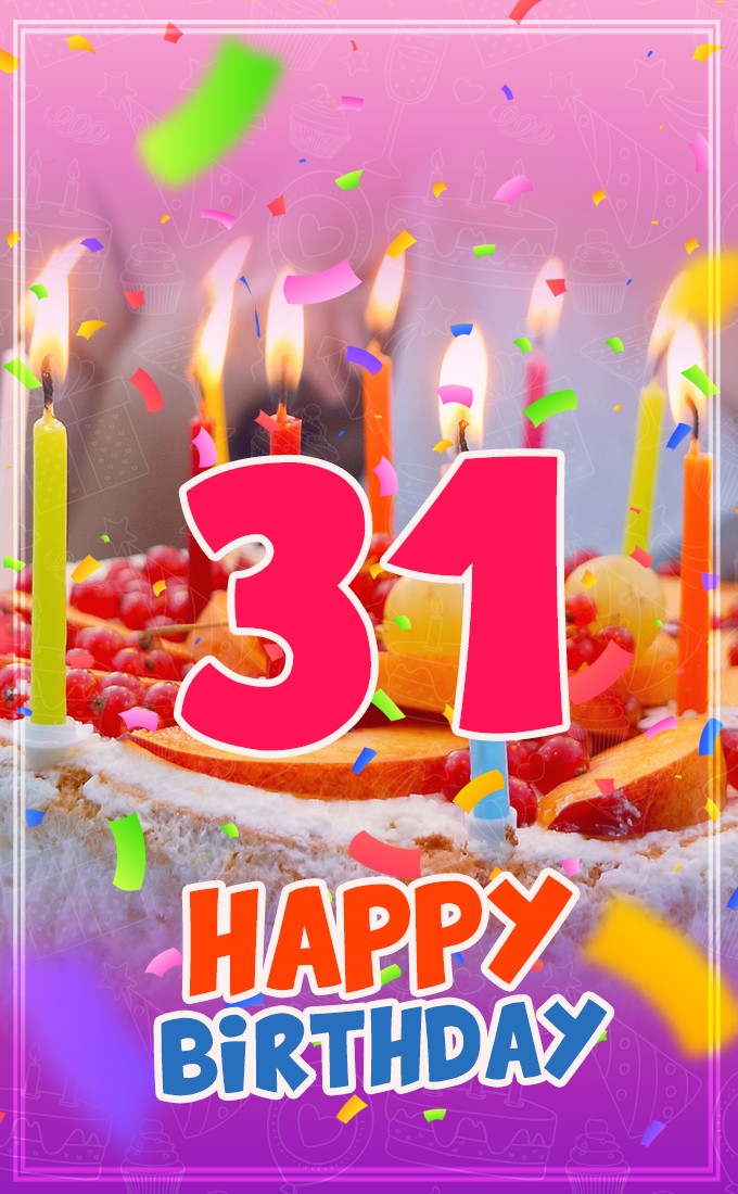 Happy 31st Birthday vertical tall Image with cake and candles (tall rectangle shape picture)