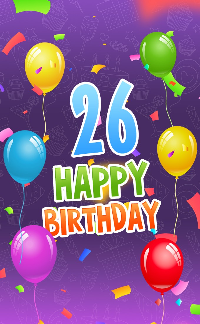 Happy 26th Birthday Image with colorful balloons (tall rectangle shape picture)