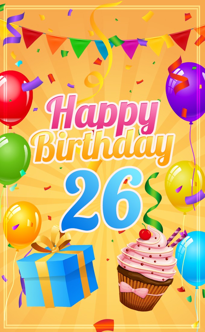 Happy 26th Birthday colorful Image with flags, balloons, cupcake and gift box (tall rectangle shape picture)