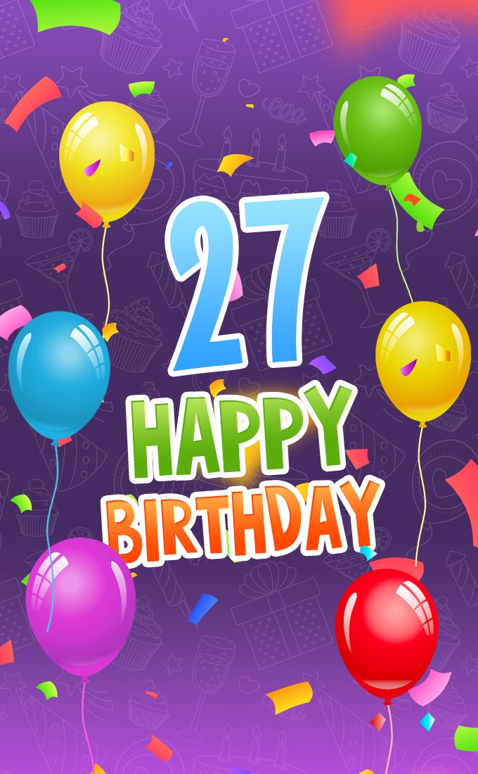 Happy 27th Birthday Image with colorful balloons (tall rectangle shape picture)