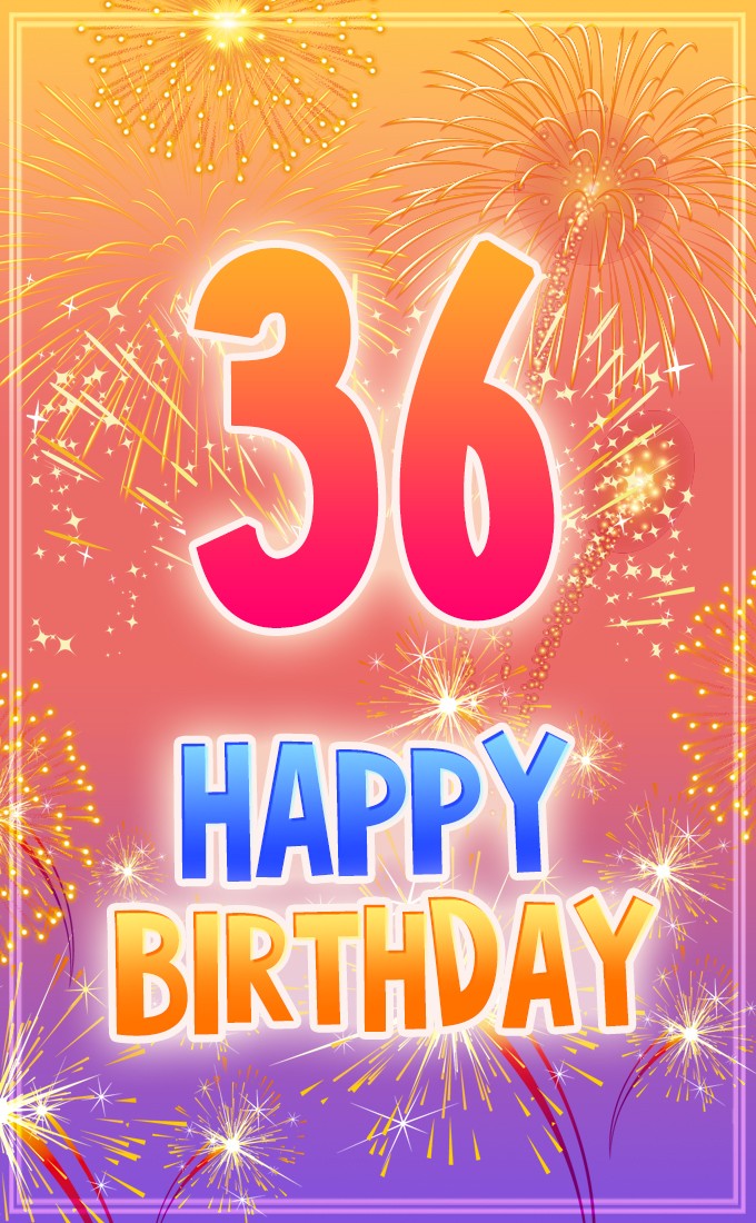 Happy 36th Birthday Picture with fireworks (tall rectangle shape picture)