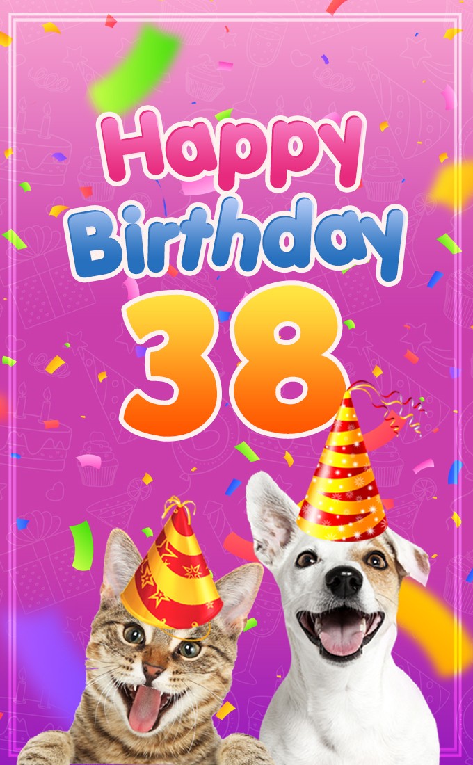 Happy 38th Birthday funny Picture with cat and dog (tall rectangle shape picture)