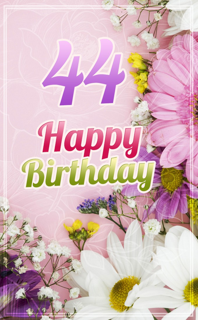 Happy 44th Birthday Image with beautiful flowers (tall rectangle shape picture)