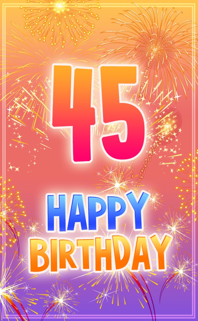 Happy 45th Birthday image with fireworks (tall rectangle shape picture)