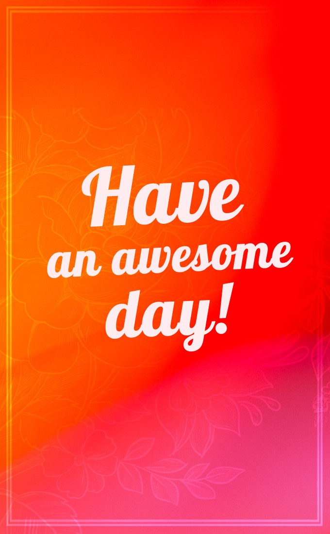 Have an Awesome Day vertical tall image with bright colorful background (tall rectangle shape picture)