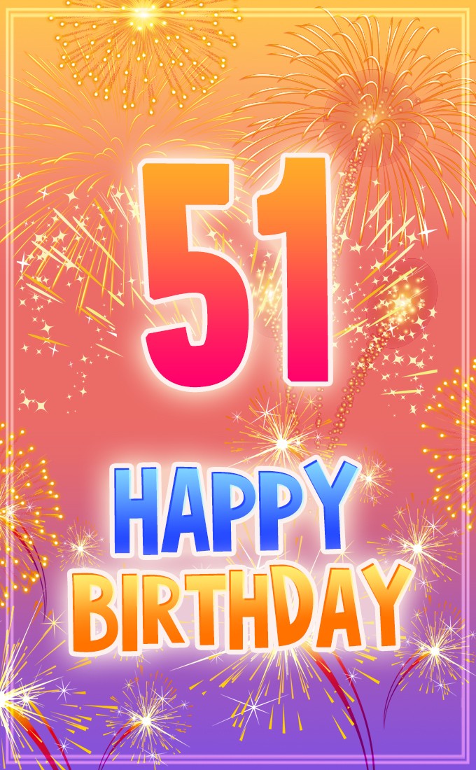 Happy 51st Birthday Greeting Card with fireworks (tall rectangle shape picture)