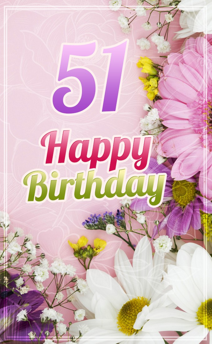 Happy 51st Birthday Image with beautiful flowers (tall rectangle shape picture)