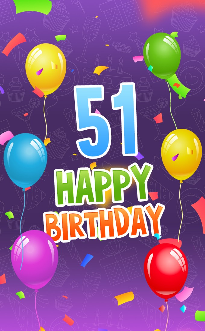 Happy 51st Birthday Greeting Card with colorful balloons (tall rectangle shape picture)