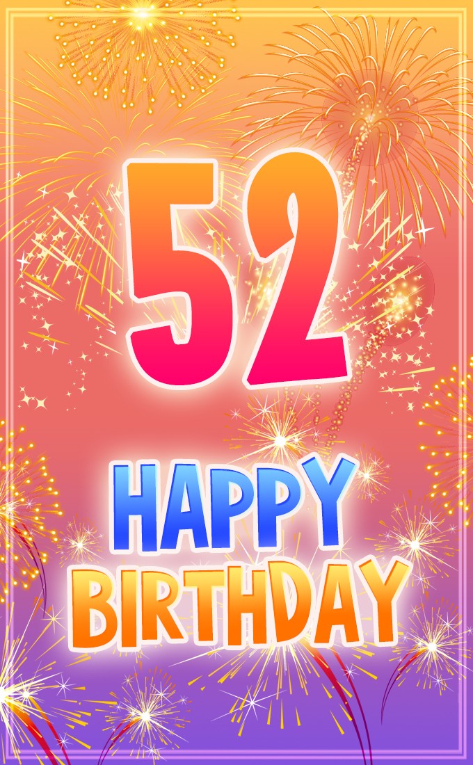 Happy 52nd Birthday Greeting Card with fireworks (tall rectangle shape picture)