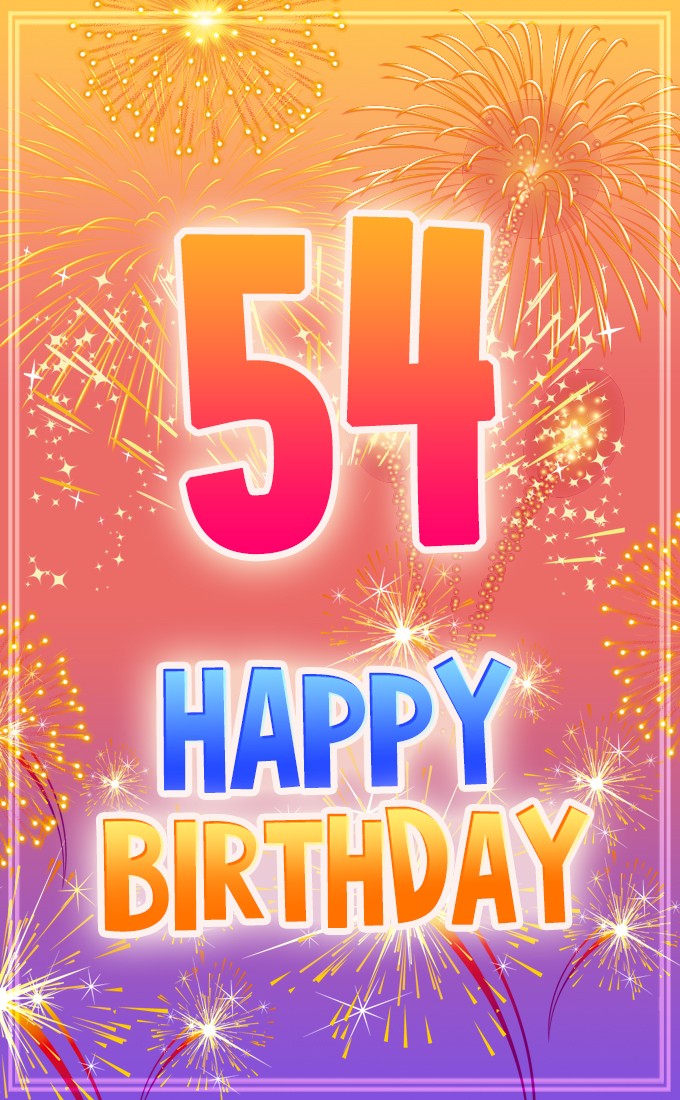 Happy 54th Birthday image with bright fireworks (tall rectangle shape picture)