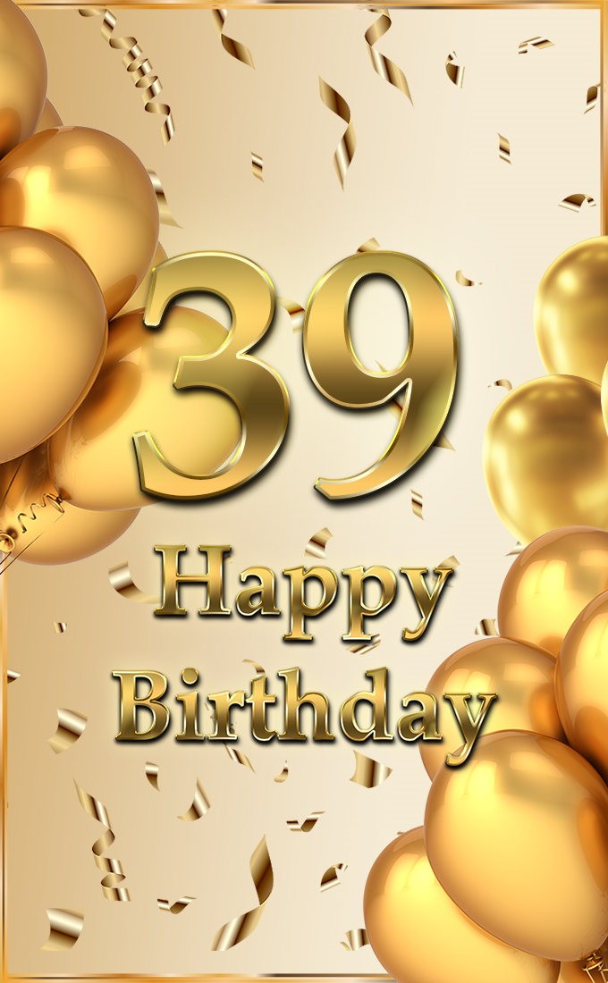 Happy 39th Birthday Greeting Card with golden number (tall rectangle shape picture)