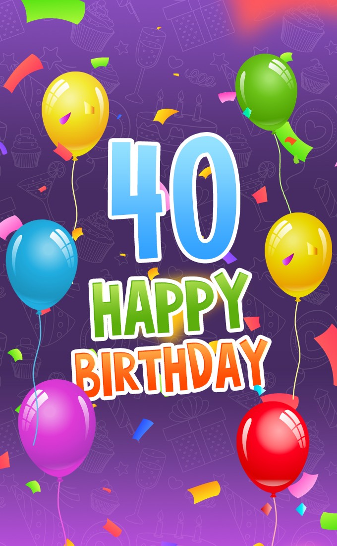  Happy 40th Birthday Greeting Card with colorful balloons (tall rectangle shape picture)