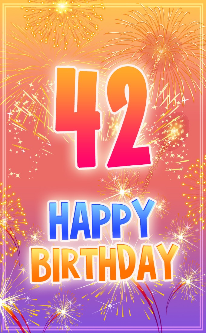 Happy 42nd Birthday Greeting Card with fireworks (tall rectangle shape picture)