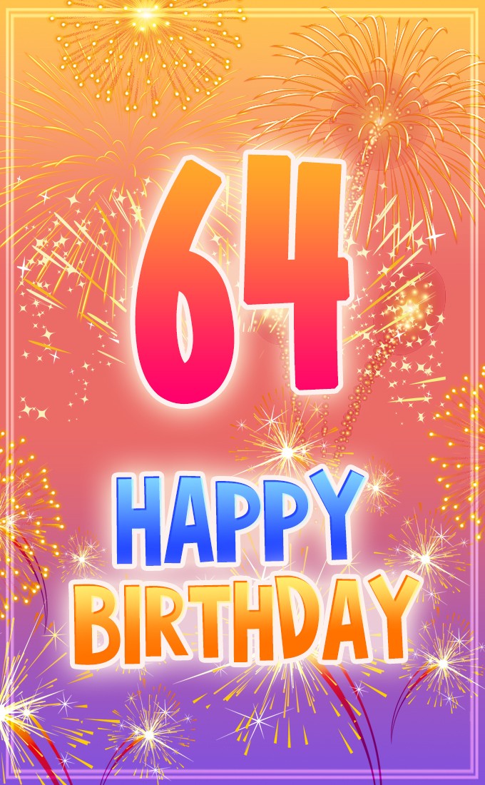 Happy 64th Birthday Greeting Card with fireworks (tall rectangle shape picture)