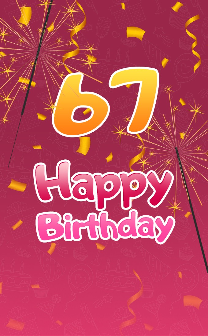 Happy 67th Birthday image with sparklers (tall rectangle shape picture)