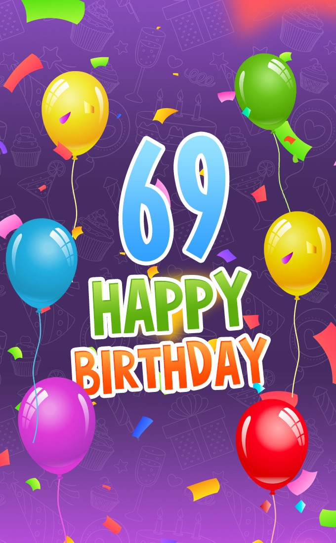 Happy 69th Birthday picture with colorful balloons and confetti (tall rectangle shape picture)