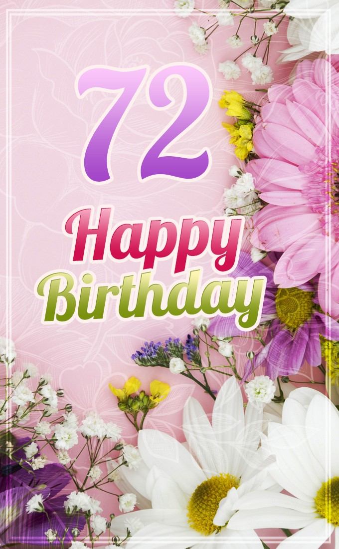 Happy 72nd Birthday picture with beautiful flowers (tall rectangle shape picture)