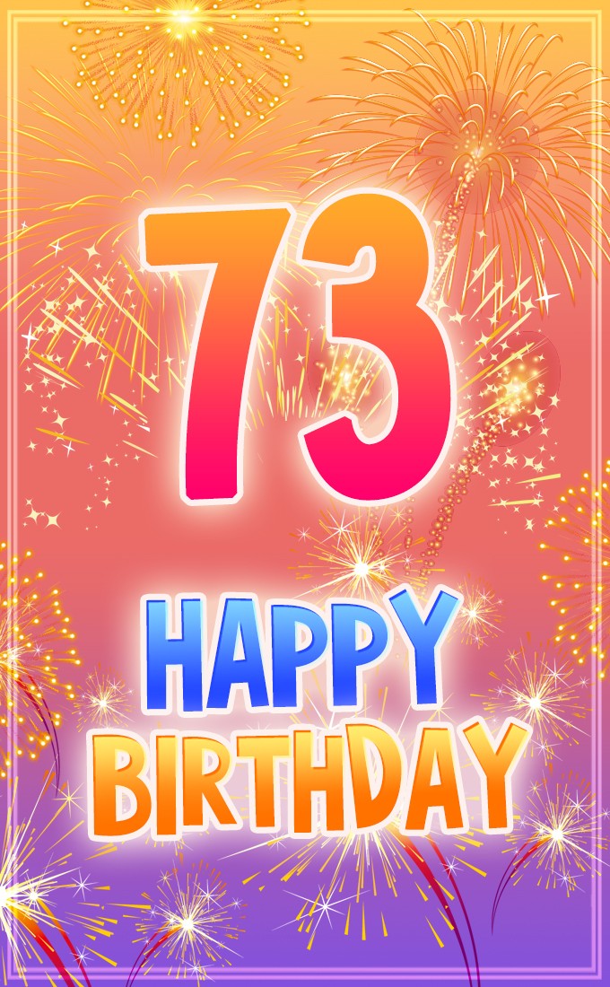 Happy 73rd Birthday picture with fireworks (tall rectangle shape picture)