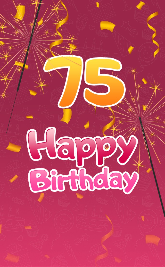 Happy 75th Birthday Greeting Card with sparklers (tall rectangle shape picture)