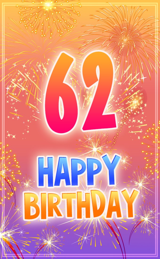 Happy 62nd Birthday image with fireworks (tall rectangle shape picture)