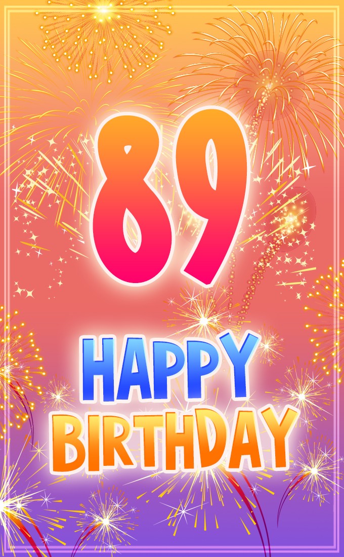 Happy 89th Birthday greeting card with fireworks (tall rectangle shape picture)