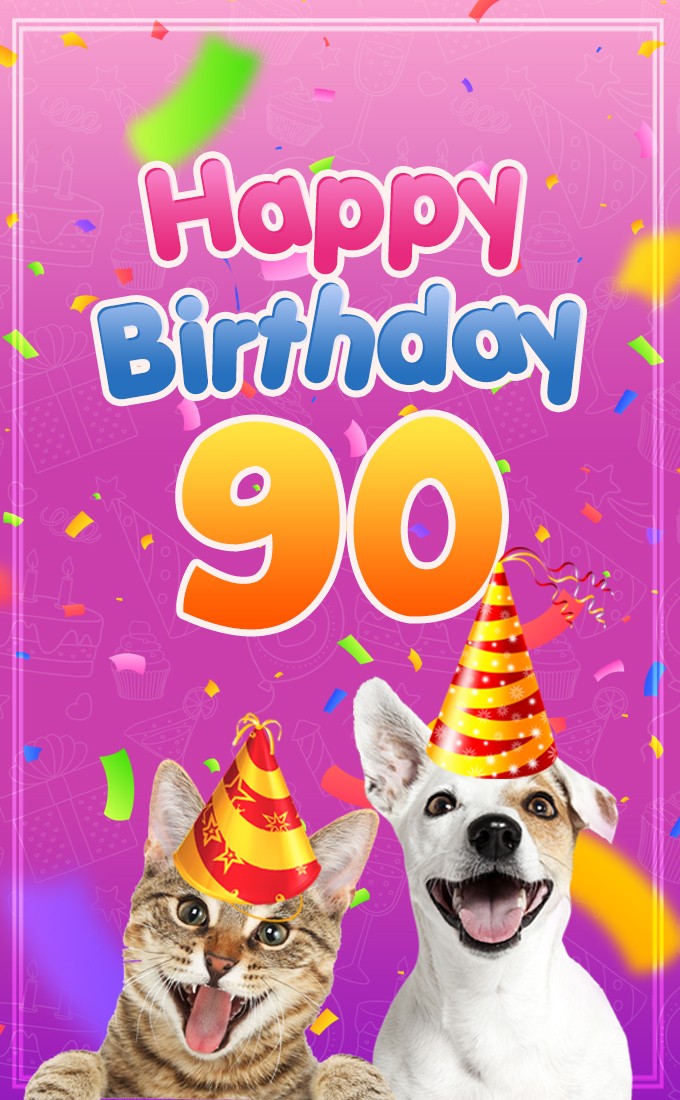 Happy 90th Birthday funny picture with cat and dog (tall rectangle shape picture)