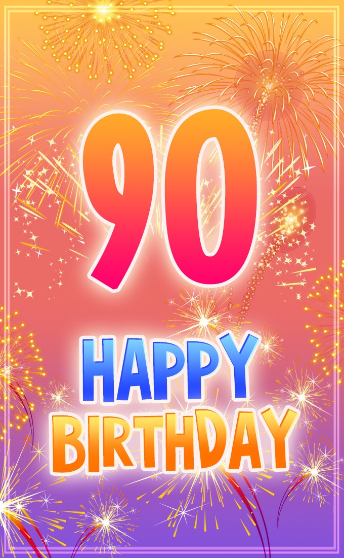 Happy 90th Birthday picture with bright fireworks (tall rectangle shape picture)