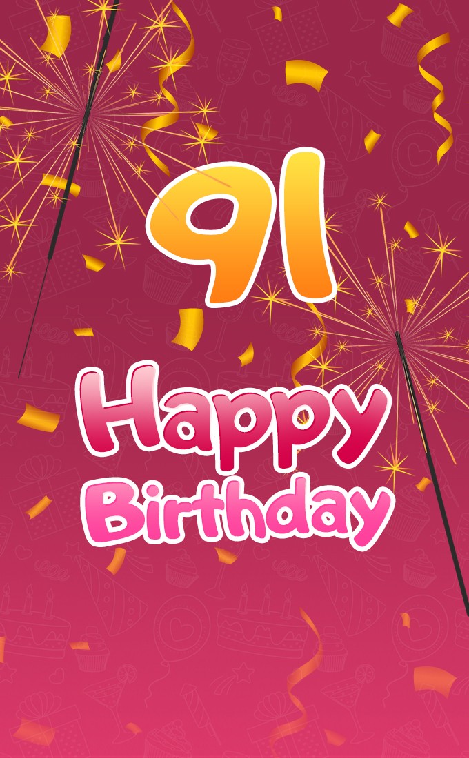 Happy 91st Birthday greeting card with sparklers (tall rectangle shape picture)