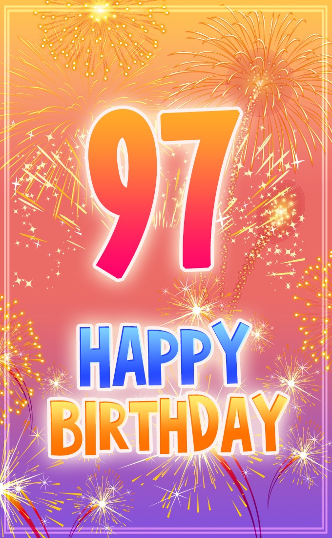 Happy 97th Birthday picture with bright fireworks (tall rectangle shape picture)