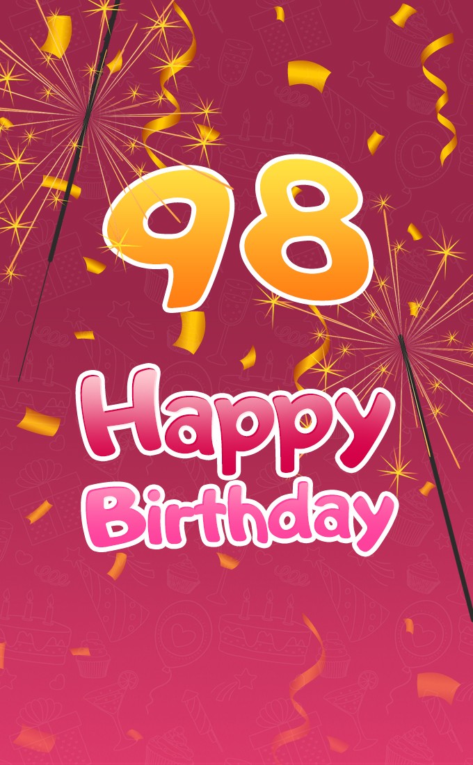 Happy 98th Birthday image with sparklers (tall rectangle shape picture)