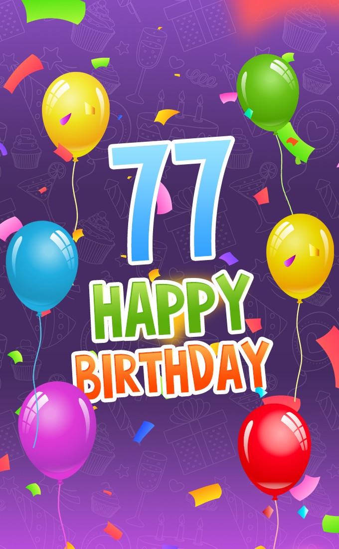 Happy 77th Birthday picture with colorful balloons (tall rectangle shape picture)