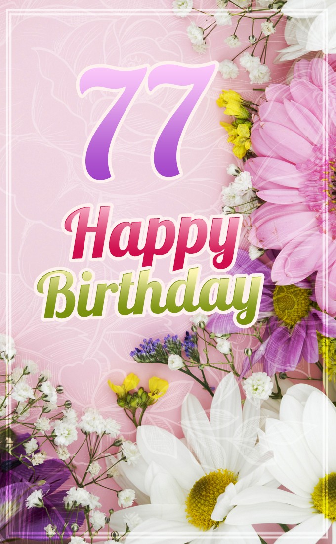 Happy 77th Birthday image with beautiful flowers (tall rectangle shape picture)