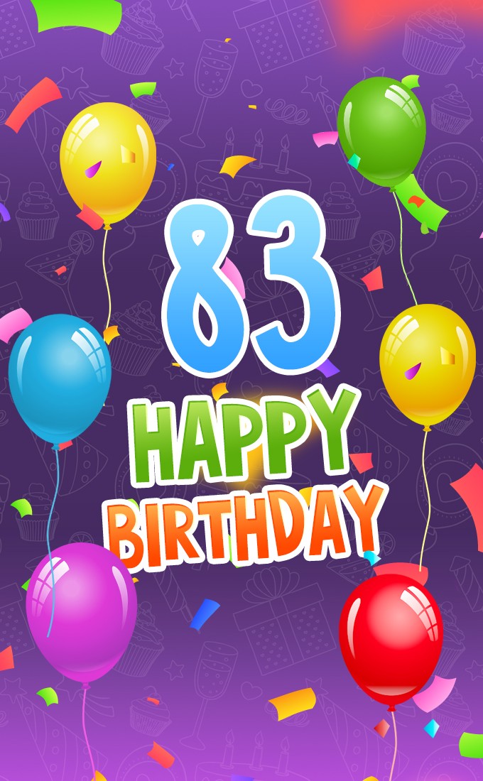 Happy 83rd Birthday picture with colorful balloons and confetti (tall rectangle shape picture)