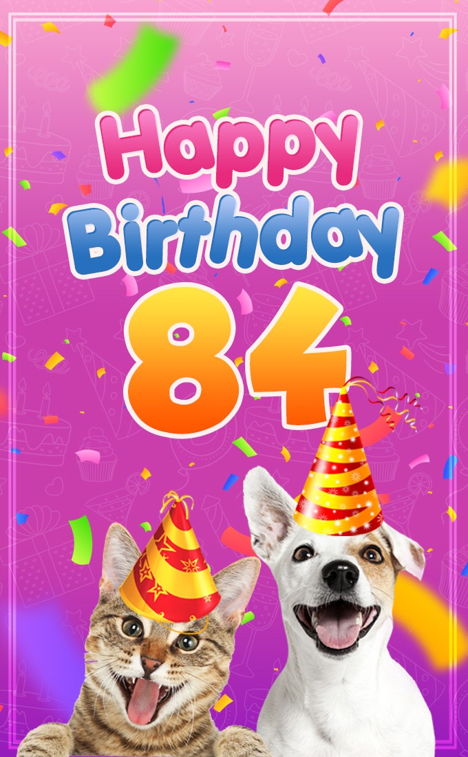 Happy 84th Birthday funny picture with cat and dog (tall rectangle shape picture)