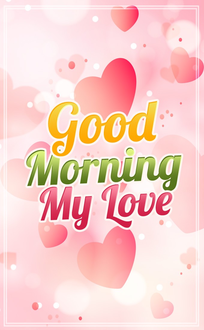 Good Morning My Love vertical tall image with gentle pink background (tall rectangle shape picture)