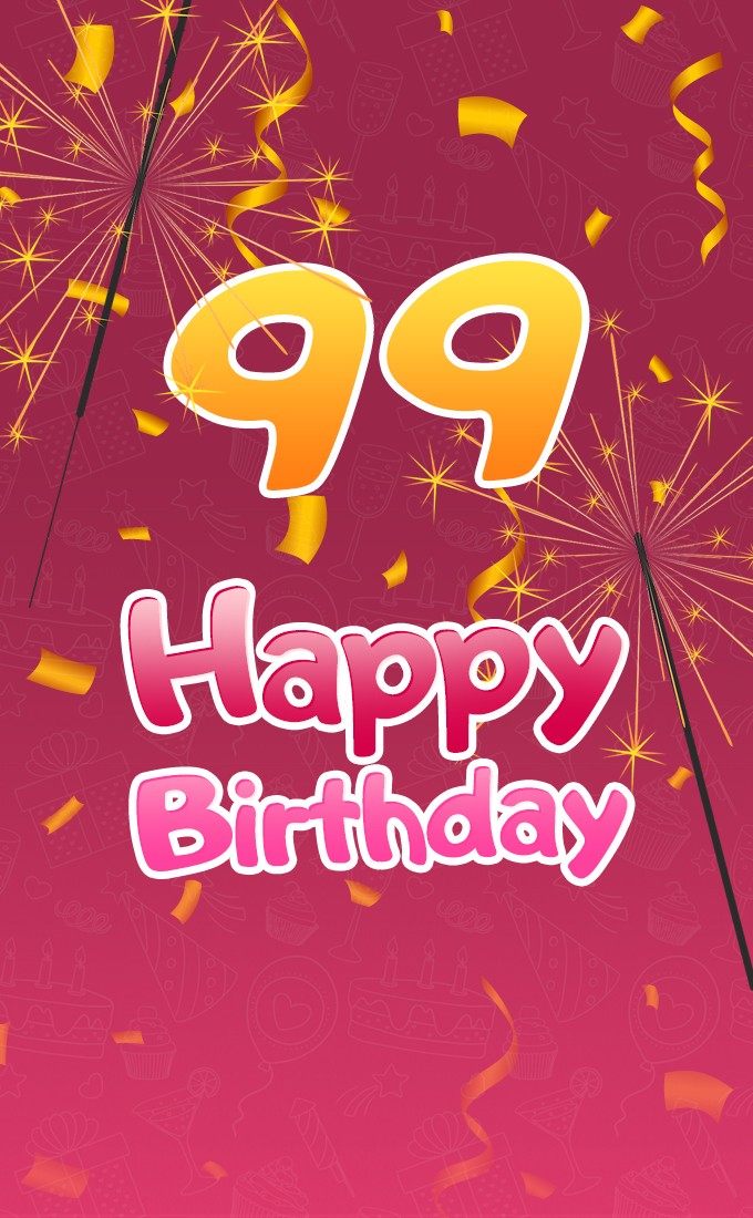 Happy 99th Birthday image with sparklers (tall rectangle shape picture)