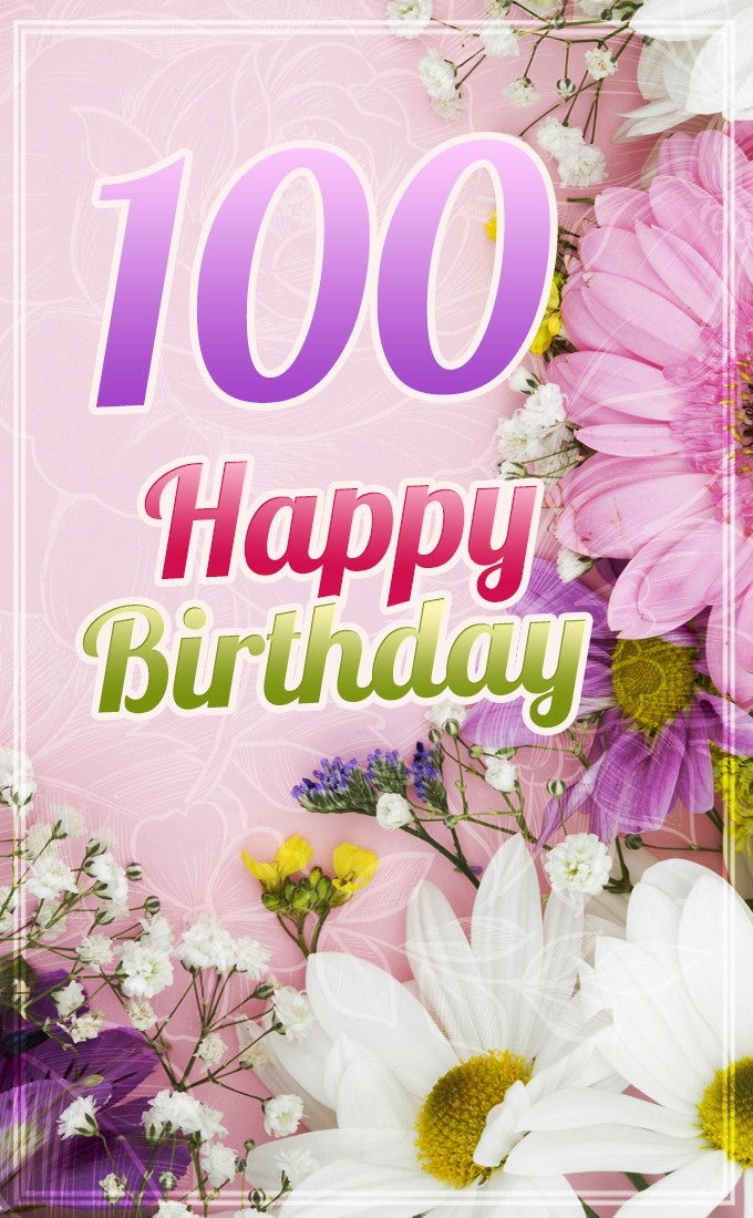 Happy 100th Birthday picture with beautiful flowers (tall rectangle shape picture)