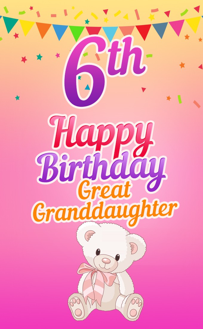 Happy 6th Birthday Great Grandaughter Image (tall rectangle shape picture)