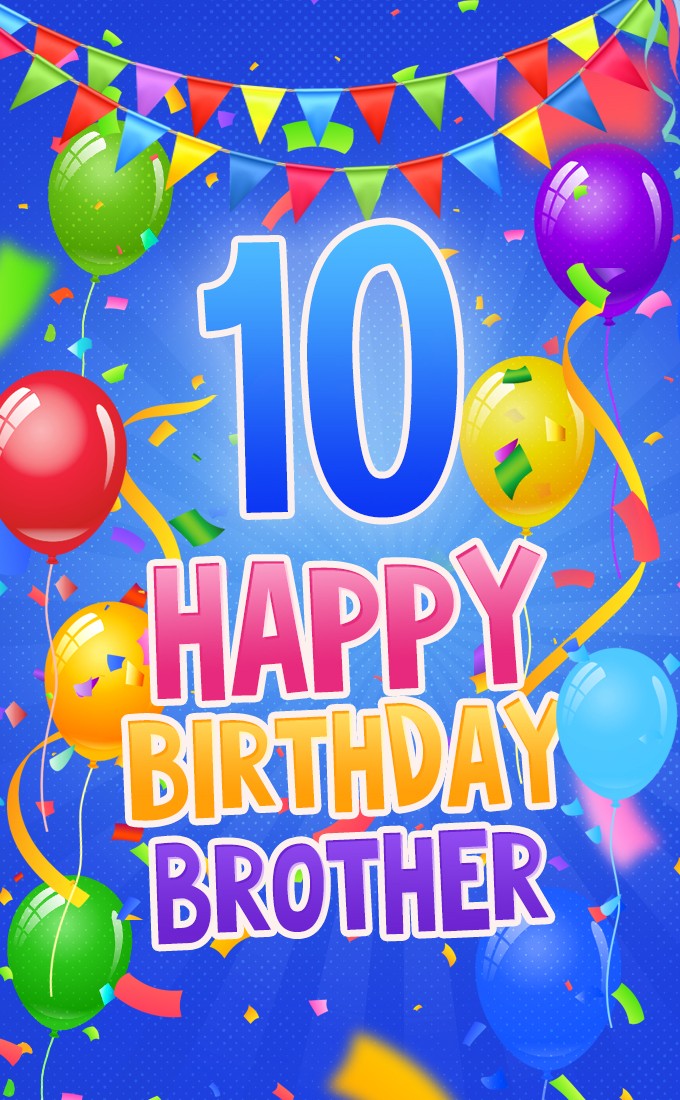 Happy 10th Birthday Brother Image (tall rectangle shape picture)