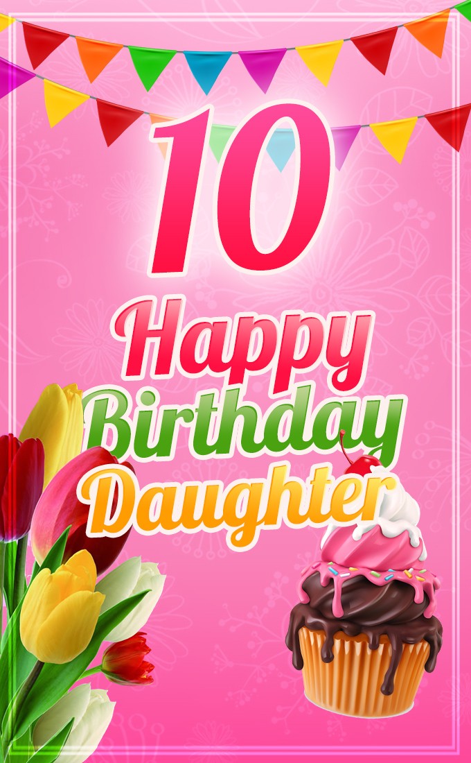 Happy 10th Birthday Daughter Image (tall rectangle shape picture)