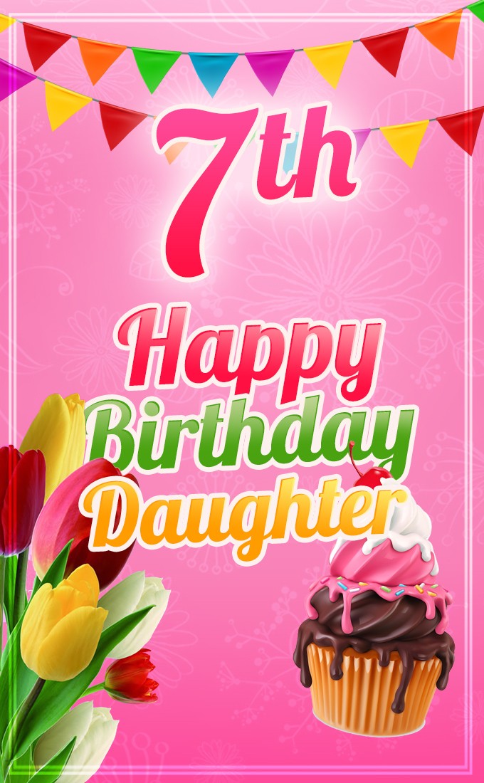 Happy 7th Birthday Daughter Image (tall rectangle shape picture)